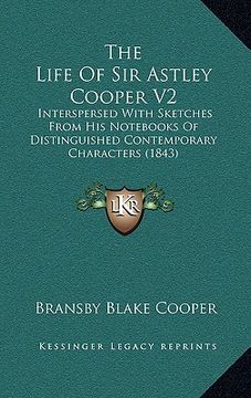 portada the life of sir astley cooper v2: interspersed with sketches from his nots of distinguished contemporary characters (1843) (in English)