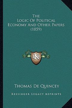 portada the logic of political economy and other papers (1859) (en Inglés)