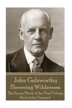 portada John Galsworthy - Flowering Wilderness: The Second Book of the Third Trilogy (End of the Chapter) (in English)