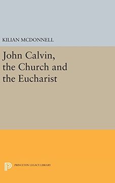 portada John Calvin, the Church and the Eucharist (Princeton Legacy Library)