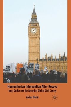 portada Humanitarian Intervention After Kosovo: Iraq, Darfur and the Record of Global Civil Society (en Inglés)