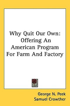 portada why quit our own: offering an american program for farm and factory (en Inglés)