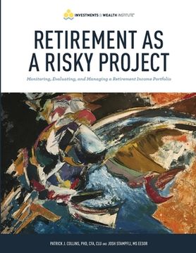 portada Retirement As A Risky Project: Monitoring, Evaluating, and Managing a Retirement Income Portfolio (en Inglés)