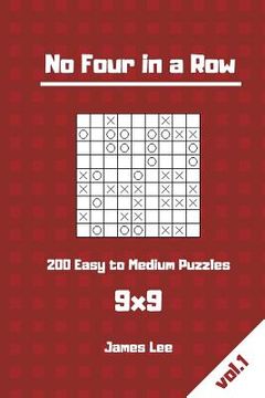 portada No Four in a Row Puzzles - 200 Easy to Medium 9x9 vol. 1 (en Inglés)