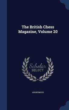 portada The British Chess Magazine, Volume 20