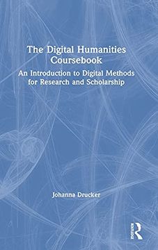 portada The Digital Humanities Coursebook: An Introduction to Digital Methods for Research and Scholarship (in English)
