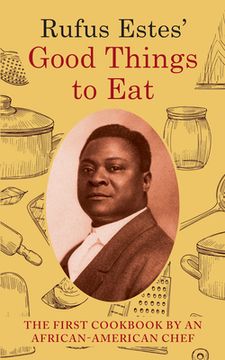 portada Rufus Estes' Good Things to Eat: The First Cookbook by an African-American Chef (Dover Cookbooks) (in English)