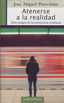 portada Atenerse a la Realidad Diez Rasgos de Existencia Cristiana (in Spanish)