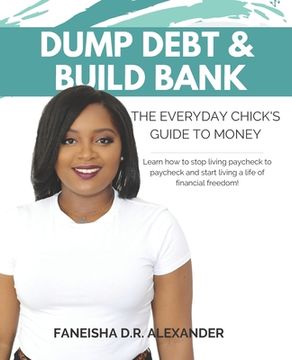 portada Dump Debt & Build Bank: The Everyday Chick's Guide to Money (en Inglés)