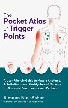 portada The Pocket Atlas of Trigger Points a User-Friendly Guide to Muscle Anatomy, Pain Patterns, and the Myofascial Network for Students, Practitioners, and Patients: 0 (en Inglés)