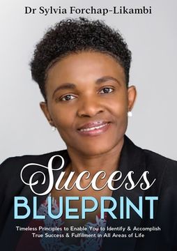 portada Success Blueprint: Timeless Principles to Enable You to Identify & Accomplish True Success & Fulfilment in All Areas of Life (en Inglés)