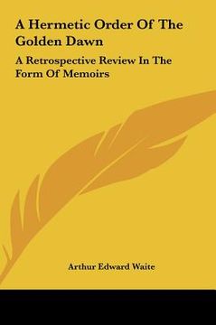 portada a hermetic order of the golden dawn: a retrospective review in the form of memoirs (en Inglés)