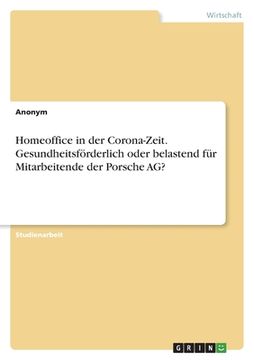portada Homeoffice in der Corona-Zeit. Gesundheitsförderlich oder belastend für Mitarbeitende der Porsche AG? (en Alemán)
