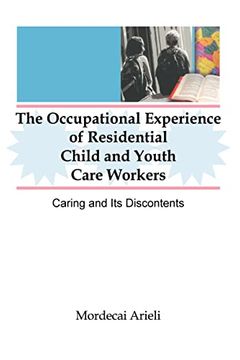 portada The Occupational Experience of Residential Child and Youth Care Workers: Caring and its Discontents (Monograph Published Simultaneously as Child & Youth Services , vol 18, no 2) (en Inglés)