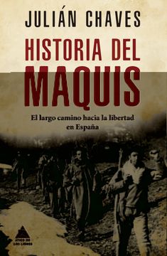 portada Historia del Maquis: El Largo Camino Hacia la Libertad en España: 47 (Ático Historia)
