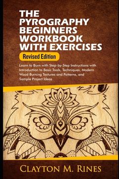 portada The Pyrography Beginners Workbook with Exercises Revised Edition: Learn to Burn with Step-by-Step Instructions with Introduction to Basic Tools, Techn (en Inglés)