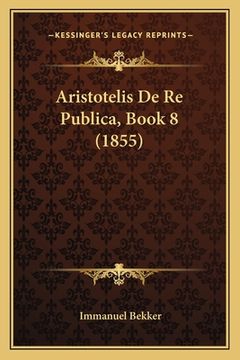 portada Aristotelis De Re Publica, Book 8 (1855) (en Latin)