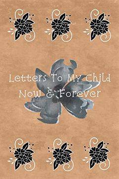 portada Letters to my Child: Now & Forever (in English)