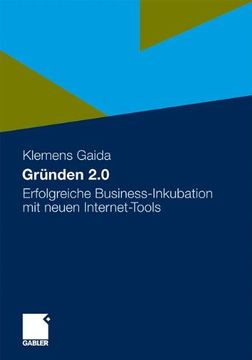 portada Gründen 2. 0: Erfolgreiche Business-Inkubation mit Neuen Internet-Tools (in German)