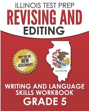 portada ILLINOIS TEST PREP Revising and Editing Grade 5: Writing and Language Skills Workbook (en Inglés)