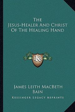 portada the jesus-healer and christ of the healing hand