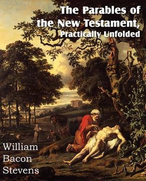 portada the parables of the new testament, practically unfolded (en Inglés)