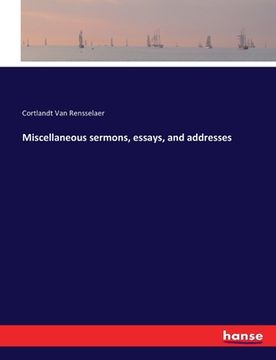 portada Miscellaneous sermons, essays, and addresses (en Inglés)