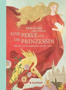 portada Eine Perle für die Prinzessin: Märchen von Königskindern aus Aller Welt (en Alemán)