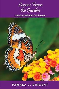 portada Lessons From the Garden: Seeds of Wisdom for Parents (en Inglés)