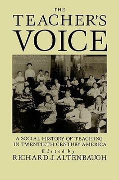 portada the teacher's voice: a social history of teaching in 20th century america (en Inglés)