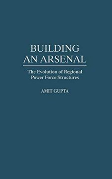 portada Building an Arsenal: The Evolution of Regional Power Force Structures 