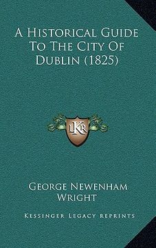 portada a historical guide to the city of dublin (1825) (in English)