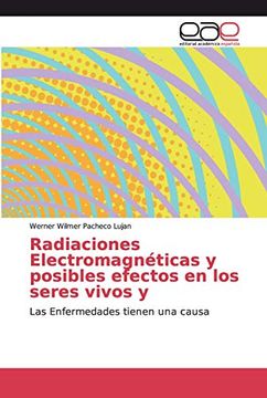 portada Radiaciones Electromagnéticas y Posibles Efectos en los Seres Vivos y: Las Enfermedades Tienen una Causa