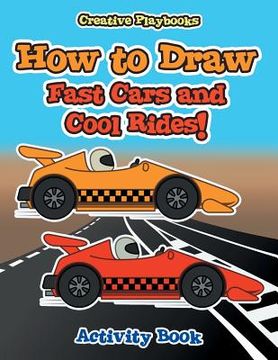 portada How to Draw Fast Cars and Cool Rides! Activity Book (en Inglés)