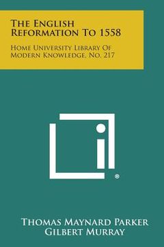 portada the english reformation to 1558: home university library of modern knowledge, no. 217 (en Inglés)