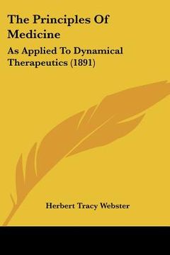 portada the principles of medicine: as applied to dynamical therapeutics (1891) (en Inglés)