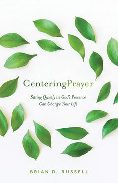 portada Centering Prayer: Sitting Quietly in God'S Presence can Change Your Life (en Inglés)