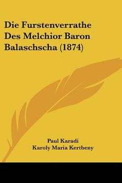 portada Die Furstenverrathe Des Melchior Baron Balaschscha (1874) (en Alemán)