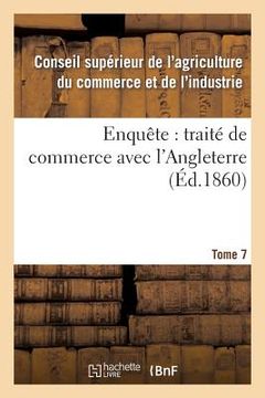 portada Enquête: Traité de Commerce Avec l'Angleterre Tome 7 (en Francés)