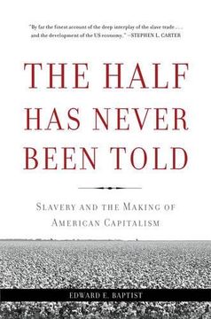 portada The Half Has Never Been Told: Slavery and the Making of American Capitalism (in English)