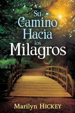 Su Camino Hacia los Milagros (in Spanish)