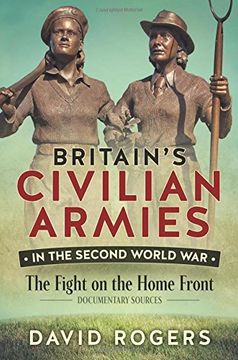 portada Britain's Civilian Armies in World War II: The Fight on the Home Front