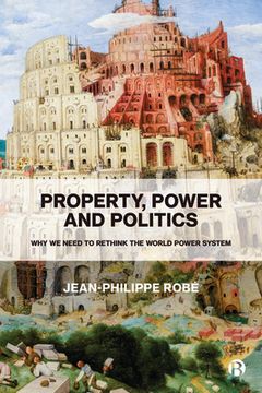 portada Property, Power and Politics: Why we Need to Rethink the World Power System