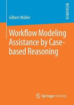 portada Workflow Modeling Assistance by Case-Based Reasoning (in English)
