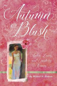 portada Autumn Blush: Amber Leaves and Cranberry Kisses (en Inglés)