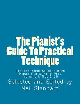 portada The Pianist's Guide To Practical Technique, Vol. 1: 111 Technical Studies from Music You Want to Play Volume I (en Inglés)