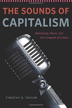portada The Sounds of Capitalism: Advertising, Music, and the Conquest of Culture (en Inglés)
