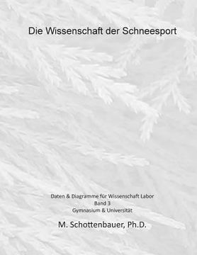 portada Die Wissenschaft der Schneesport: Band 3: Daten & Diagramme für Wissenschaft Labor (en Alemán)