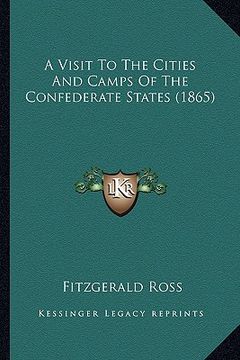 portada a visit to the cities and camps of the confederate states (1865) (in English)