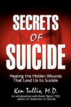portada secrets of suicide: healing the hidden wounds that lead us to suicide (in English)